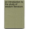 An Introduction To The Study Of Wisdom Literature by Stuart Weeks