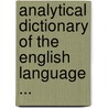 Analytical Dictionary of the English Language ... door David Booth