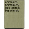 Animalitos Animalotes/ Little Animals Big Animals door Maia F. Miret