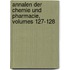 Annalen Der Chemie Und Pharmacie, Volumes 127-128