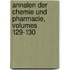 Annalen Der Chemie Und Pharmacie, Volumes 129-130