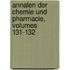 Annalen Der Chemie Und Pharmacie, Volumes 131-132