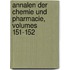 Annalen Der Chemie Und Pharmacie, Volumes 151-152
