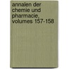 Annalen Der Chemie Und Pharmacie, Volumes 157-158 by Justus Liebig
