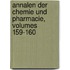 Annalen Der Chemie Und Pharmacie, Volumes 159-160