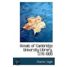 Annals Of Cambridge University Library, 1278-1900 door Charles Sayle