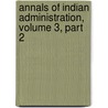 Annals of Indian Administration, Volume 3, Part 2 door Meredith Townsend