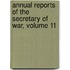 Annual Reports of the Secretary of War, Volume 11