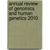Annual Review of Genomics and Human Genetics 2010 by Unknown
