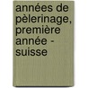 Années de Pèlerinage, Première Année - Suisse by Franz Liszt