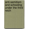 Anti-Semitism and Schooling Under the Third Reich by Gregory Wegner