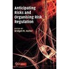 Anticipating Risks And Organizing Risk Regulation by Bridget M. Hutter