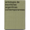 Antologia de Escritoras Argentinas Contemporaneas door Maria Claudia Andre