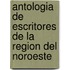 Antologia de Escritores de La Region del Noroeste