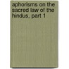 Aphorisms On The Sacred Law Of The Hindus, Part 1 door Apastamba
