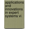 Applications And Innovations In Expert Systems Vi door Robert Milne