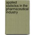 Applied Statistics in the Pharmaceutical Industry