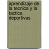 Aprendizaje de La Tecnica y La Tactica Deportivas door Joan Riera Riera