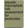 Aquatic Macrophyte Risk Assessment for Pesticides by Lorraine Maltby