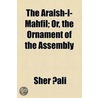 Araish-I-Mahfil; Or, The Ornament Of The Assembly by Sher ?Ali