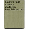 Archiv Fur Das Studium Deutscher Kolonialsprachen door Eduard Sachau