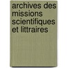 Archives Des Missions Scientifiques Et Littraires door Onbekend