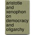 Aristotle And Xenophon On Democracy And Oligarchy