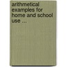Arithmetical Examples for Home and School Use ... door William Davis