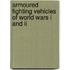 Armoured Fighting Vehicles Of World Wars I And Ii