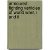 Armoured Fighting Vehicles Of World Wars I And Ii door Jack Livesey