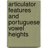 Articulator Features And Portuguese Vowel Heights door Wayne J. Redenbarger
