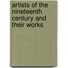 Artists Of The Nineteenth Century And Their Works by Laurence Hutton