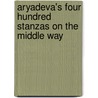 Aryadeva's Four Hundred Stanzas on the Middle Way door Geshe Sonam Rinchen