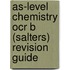 As-Level Chemistry Ocr B (Salters) Revision Guide