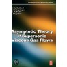 Asymptotic Theory Of Supersonic Viscous Gas Flows by Vladimir Neyland