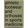 Athletic Footwear And Orthoses In Sports Medicine door M.B. Werd