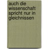 Auch die Wissenschaft spricht nur in Gleichnissen by Hans-Peter Dürr