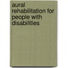 Aural Rehabilitation for People with Disabilities door John Oyiborhoro