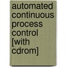 Automated Continuous Process Control [with Cdrom] door Carlos A. Smith