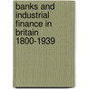 Banks and Industrial Finance in Britain 1800-1939 door Michael Collins