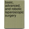 Basic, Advanced, And Robotic Laparoscopic Surgery by Tommaso Falcone