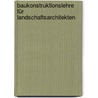 Baukonstruktionslehre für Landschaftsarchitekten by Ingrid Schegk