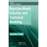 Bayesian Model Selection And Statistical Modeling door Tomohiro Ando