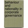 Behaviour And Rationality In Corporate Governance by Oliver Marnet