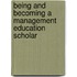 Being And Becoming A Management Education Scholar