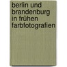 Berlin und Brandenburg in frühen Farbfotografien by Unknown