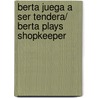 Berta juega a ser tendera/ Berta Plays Shopkeeper by Emilie Beaumont