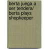 Berta juega a ser tendera/ Berta Plays Shopkeeper door Emilie Beaumont