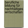 Berufliche Bildung für nachhaltiges Wirtschaften by Unknown