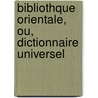 Bibliothque Orientale, Ou, Dictionnaire Universel door Barth lemy D'Herbelot